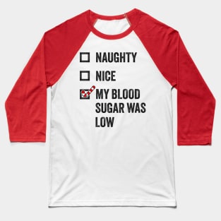 Naughty, Nice, My Blood Sugar Was Low - Funny Christmas Baseball T-Shirt